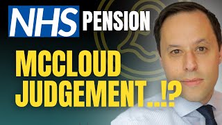 MCCLOUD JUDGEMENT and the NHS PENSION  What happened how will it work and will it impact on me [upl. by Sillyhp]