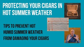 How to Protect Your Cigars In Hot Summer Weather [upl. by Halstead]