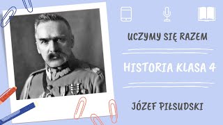 Historia klasa 4 Józef Piłsudski Uczymy się razem [upl. by Notnirt169]