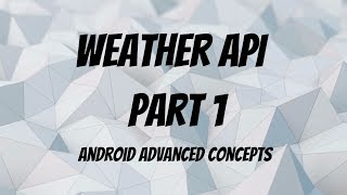 Using Accuweather API  Build a Weather App Android Part 1 [upl. by Aehsan167]