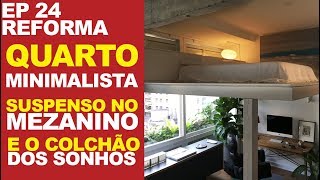 QUARTO SUSPENSO NO MEZANINO  COLCHÃO DOS SONHOS  MINIMALISTA FUNCIONAL E ORGANIZADO  EP 24 [upl. by Weidman]