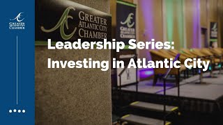 Greater AC Chamber Leadership Series Investing in Atlantic City [upl. by Scornik768]