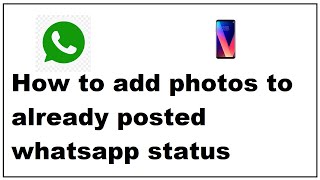 How to add photos to already posted whatsapp status [upl. by Georgeanna277]