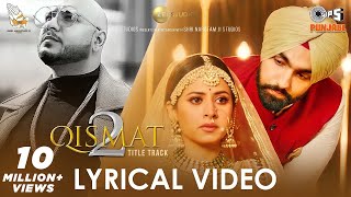 Qismat 2  Title Track Lyrical Video  Ammy Virk  Sargun Mehta  B Praak  Jaani  Tips Punjabi [upl. by Bresee]