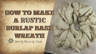 How to Make a Rustic Burlap Wreath Base with Country Frayed Edges [upl. by Anierdna]