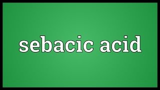 Sebacic acid Meaning [upl. by Yllus]