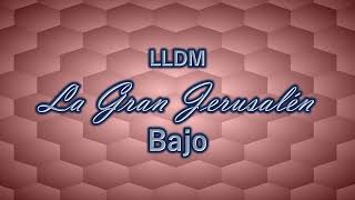 La Gran Jerusalén  Bajo  LLDM [upl. by Nawj]