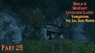 Vanquishing VulGol Ogre Mound  Part 25 WoW Cataclysm Classic Retribution Paladin No Commentary [upl. by Adlay757]