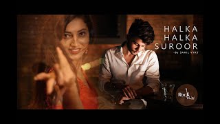 Halka Halka Suroor Cover  Sahil Vyas Ft Akanksha  Nusrat Saab  Rockfarm [upl. by Queston]