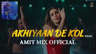 Akhiyaan De Kol Remix  Amit Mix Official  Kriti S Kajol Shaheer S  Shilpa R [upl. by Basilio777]