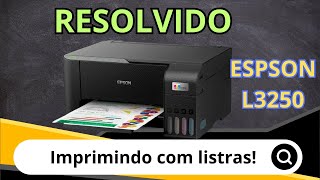 IMPRESSORA EPSON L3250 IMPRIMINDO COM LISTRAS RESOLVIDO [upl. by Nileuqay]