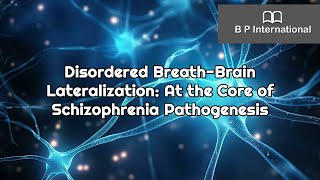 Disordered BreathBrain Lateralization At the Core of Schizophrenia Pathogenesis [upl. by Garrot495]