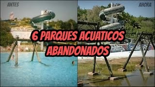 Top 6 parques acuaticos abandonados [upl. by Greenwell188]