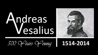 Andreas Vesalius 15141564 500 Years Young [upl. by Aronas]