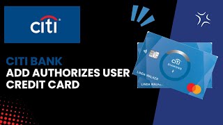 How to Add an Authorized User to Your Citi Credit Card  Best amp Quick 2024 [upl. by Yoko]