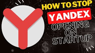 How to Stop Yandex Browser from Opening on Startup [upl. by Esikram]