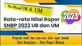 RATARATA NILAI RAPOR MASUK UNIV BRAWIJAYA DAN UNIV NEGERI MALANG SNBP 2023  UB DAN UM [upl. by Nohj]