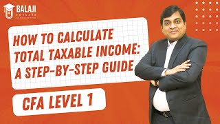 How to Calculate Total Taxable Income A StepbyStep Guide  CFA Level 1  Balaji Educare [upl. by Traci521]