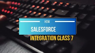 Salesforce integration class7 salesforce integration crm [upl. by Eatton469]