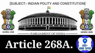 Article 268A  Part 12  Finance Property Contracts amp Suits  Indian Constitution  Eng In Hindi [upl. by Ailad755]