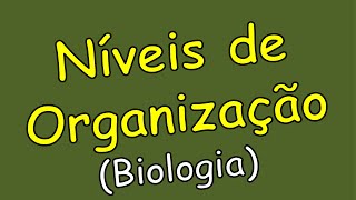 Níveis de organização biológica Biologia [upl. by Yacov]