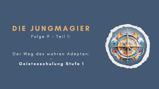 Der Weg des wahren Adepten Stufe 1  Teil 1 Die Geistesschulung jungmagier spiritualität podcast [upl. by Witcher]