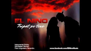 El Nino  Tripat pe tine [upl. by Ahselef]