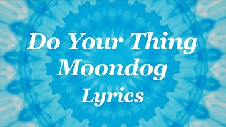 Do Yor Thing  Moondog  Lyrics  kaleidovideo [upl. by Lolita]