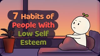 7 Habits of People With Low Self Esteem [upl. by Torrence]