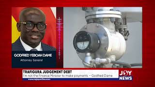 Trafigura judgement debt I’m not the Finance Minister to make payments – Godfred Dame [upl. by Dryfoos]