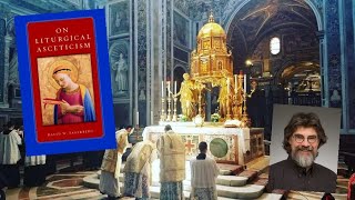 Book Review Liturgical Asceticism w Professor David W Fagerberg [upl. by Nodla877]