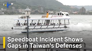 Speedboat Incident Shows Gaps in Taiwans Maritime and Coastal Defenses  TaiwanPlus News [upl. by Heady]