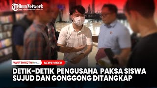 Detikdetik Penangkapan Pengusaha yang Paksa Siswa Bersujud dan Mengonggong [upl. by Geof]