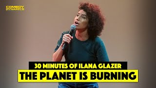 30 Minutes of Ilana Glazer The Planet is Burning [upl. by Aalst913]