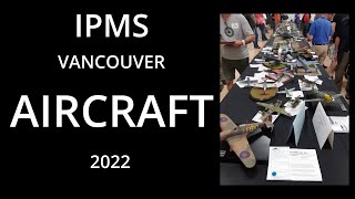 IPMS Vancouver AIRCRAFT 2022 [upl. by Ydnolem]