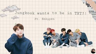 BTSampTXT Texts  Jungkook Wants To Be In TXT👀ftEnhypen  read desc [upl. by Annerol]