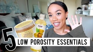 Top 5 Low Porosity Hair Essentials [upl. by Alduino]