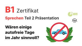 Wären einigeautofreie Tage im Jahr sinnvoll  Sprechen Teil 2 B1 Zertifikat  Goethe amp ÖSD [upl. by Rahmann81]