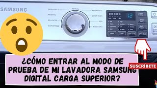 ¿Cómo entrar al modo de prueba de la lavadora Samsung digital carga superior [upl. by Otilegna]