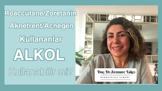 RoaccutaneZoretaninAknetrent Acnegen Kullanan Hastalar Alkol Tüketebilir miDoç DrZennure Takcı [upl. by Nortyad865]