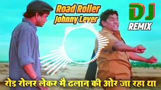 Johnny Lever Dialogue Remix  Khatta Meetha Comedy  Road Roller Dj Remix  Krishna Ziglar [upl. by Monie]