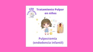 La pulpectomía  Endodoncia Infantil [upl. by Haroldson]