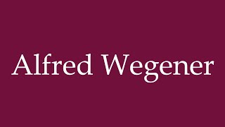 How to Pronounce Alfred Wegener Correctly in German [upl. by Gervase263]