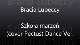 Bracia Lubeccy  Szkoła marzeń cover Pectus Dance Ver [upl. by Kreis]