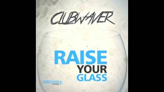 Clubwaver  Raise your glass Radio Edit  DANCECLUSIVE [upl. by Eicyal]