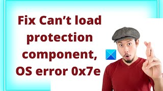 Fix Can’t load protection component OS error 0x7e on Windows [upl. by Oirramed]