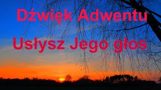 Dźwięk Adwentu  Usłysz Jego głos [upl. by Catherine]