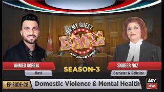 BMG ARY NEWS Ep 28 Domestic Violence amp Mental Health  With Sonber Naz Hosted by Ahmed Goreja [upl. by Doralia]