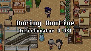 OST Boring Routine  Infectonator 3 Apocalypse [upl. by Artemed270]