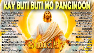 Sunday Kay Butibuti Mo Panginoon Playlist  Tagalog Worship Christian Songs Morning Praiseamp Worship [upl. by Anerroc]